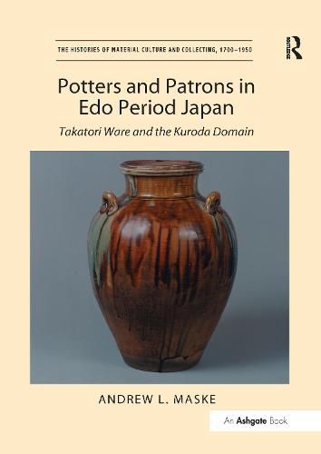 Cover image for Potters and Patrons in Edo Period Japan: Takatori Ware and the Kuroda Domain