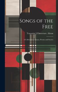 Cover image for Songs of the Free; a Collection of Essays, Poems and Stories