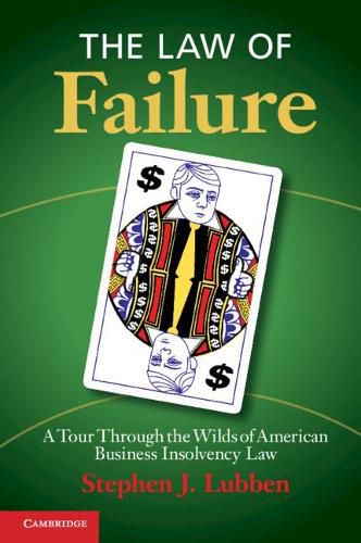 Cover image for The Law of Failure: A Tour Through the Wilds of American Business Insolvency Law