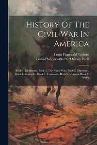 Cover image for History Of The Civil War In America