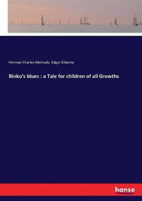 Cover image for Binko's blues: a Tale for children of all Growths