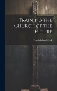 Cover image for Training the Church of the Future