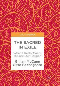 Cover image for The Sacred in Exile: What it Really Means to Lose Our Religion