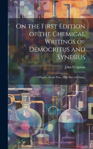 On the First Edition of the Chemical Writings of Democritus and Synesius