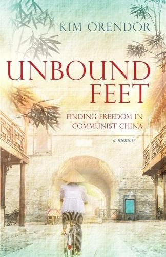 Cover image for Unbound Feet: Finding Freedom in Communist China