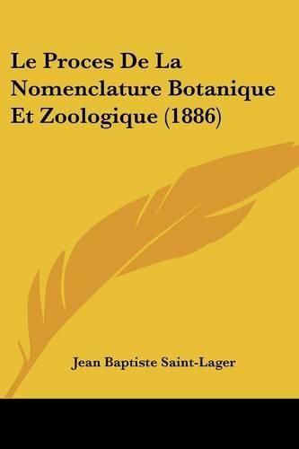 Le Proces de La Nomenclature Botanique Et Zoologique (1886)