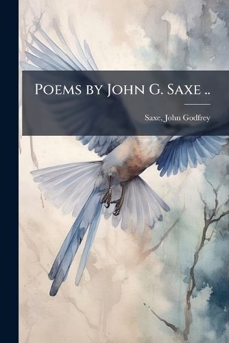Cover image for Poems by John G. Saxe ..