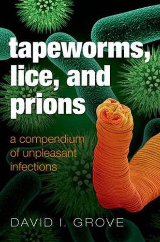 Cover image for Tapeworms, Lice, and Prions: A compendium of unpleasant infections