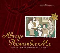 Cover image for Always Remember Me: How One Family Survived World War II