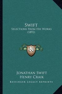 Cover image for Swift: Selections from His Works (1892)