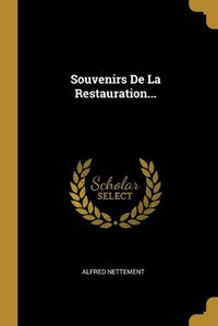 Cover image for Souvenirs De La Restauration...