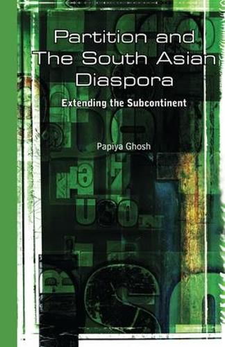 Cover image for Partition and the South Asian Diaspora: Extending the Subcontinent