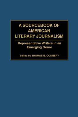 A Sourcebook of American Literary Journalism: Representative Writers in an Emerging Genre