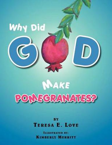 Cover image for Why Did God Make Pomegranates?