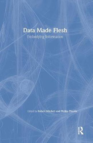 Cover image for Data Made Flesh: Embodying Information