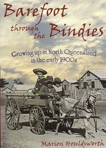 Barefoot Through the Bindies: Growing Up in North Queensland in the Early 1900s