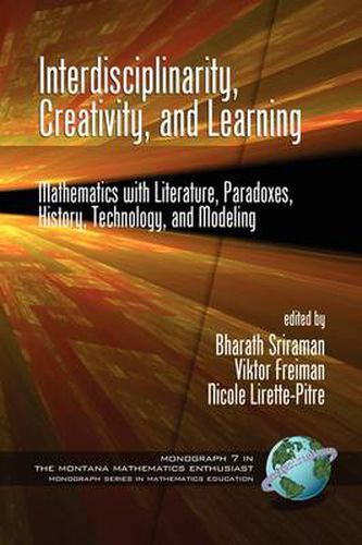 Cover image for Interdisciplinarity, Creativity, and Learning: Mathematics with Literature, Paradoxes, History, Technology, and Modeling