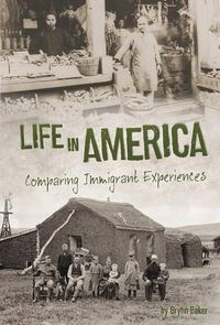 Cover image for Life in America: Comparing Immigrant Experiences