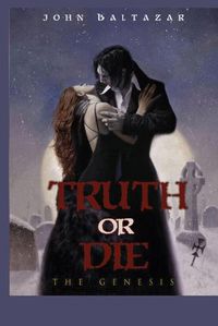 Cover image for Truth Or Die: The Genesis