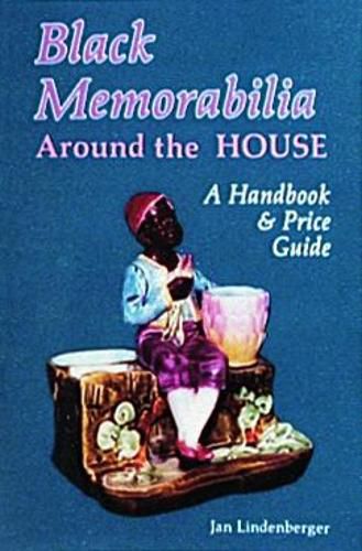 Cover image for Black Memorabilia Around the House: A Handbook and Price Guide