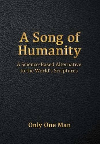 Cover image for A Song of Humanity: A Science-Based Alternative to the World's Scriptures