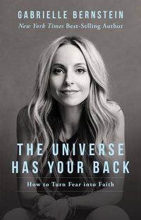 Cover image for The Universe Has Your Back: Transform Fear to Faith