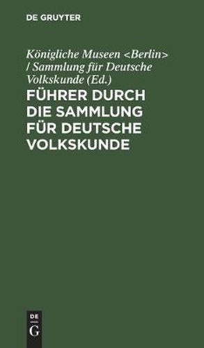 Cover image for Fuhrer Durch Die Sammlung Fur Deutsche Volkskunde: Klostergasse 36