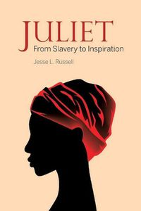 Cover image for Juliet: From Slavery to Inspiration