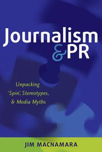 Cover image for Journalism and PR: Unpacking 'Spin', Stereotypes, and Media Myths