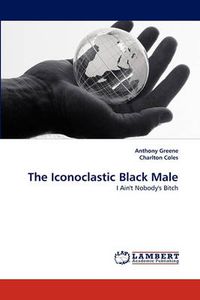 Cover image for The Iconoclastic Black Male