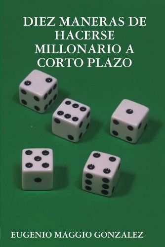 Cover image for Diez Maneras de Hacerse Millonario a Corto Plazo