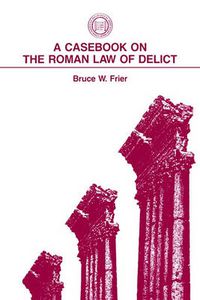 Cover image for A Casebook on the Roman Law of Delict