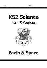 Cover image for KS2 Science Year Five Workout: Earth & Space