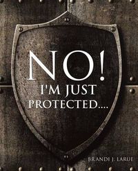 Cover image for No! I'm Just Protected....