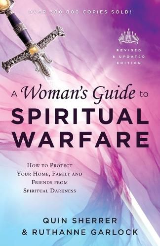 Cover image for A Woman"s Guide to Spiritual Warfare - How to Protect Your Home, Family and Friends from Spiritual Darkness