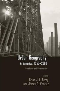 Cover image for Urban Geography in America, 1950-2000: Paradigms and Personalities