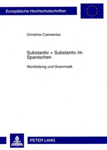 Cover image for Substantiv + Substantiv Im Spanischen: Wortbildung Und Grammatik
