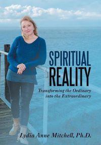 Cover image for Spiritual Reality: Transforming the Ordinary into the Extraordinary