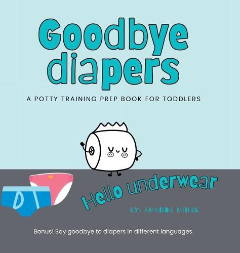 Cover image for Goodbye Diapers... Hello Underwear