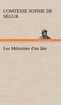 Cover image for Les Memoires d'un ane.
