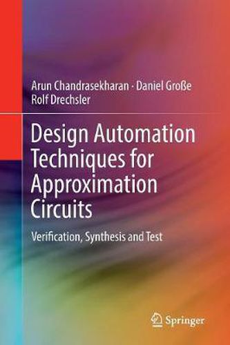 Design Automation Techniques for Approximation Circuits: Verification, Synthesis and Test