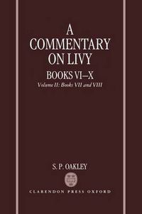 Cover image for A Commentary on Livy, Books VI-X: Volume II: Books VII-VIII