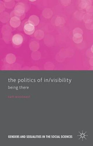 Cover image for The Politics of In/Visibility: Being There