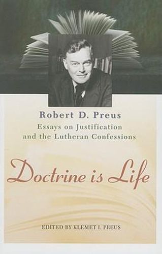 Cover image for Doctrine Is Life: The Essays of Robert D. Preus on Justification and the Lutheran Confessions