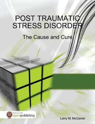 Cover image for Post Traumatic Stress Disorder - The Cause and Cure