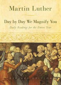 Cover image for Day by Day We Magnify You: Daily Readings for the Entire Year, Revised Edition