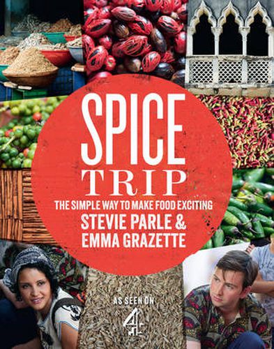 Cover image for Spice Trip: The Simple Way to Make Food Exciting