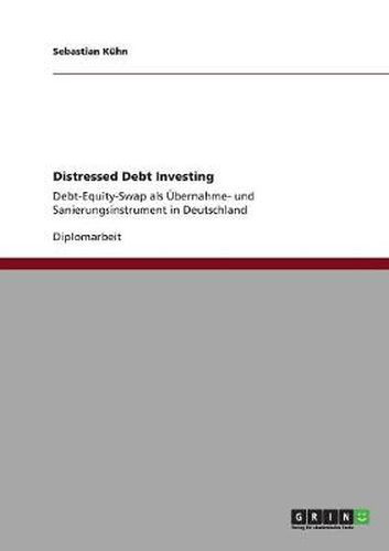 Cover image for Distressed Debt Investing: Debt-Equity-Swap als UEbernahme- und Sanierungsinstrument in Deutschland