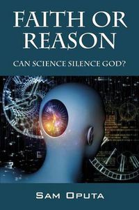 Cover image for Faith or Reason: Can Science Silence God?