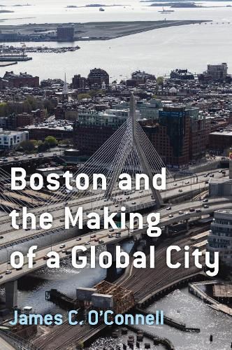 Cover image for Boston and the Making of a Global City